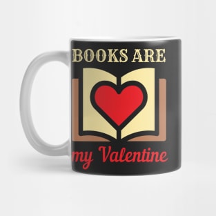 BOOKS ARE MY VALENTINE | For The Booklover In Us All | Teacher Gifts Mug